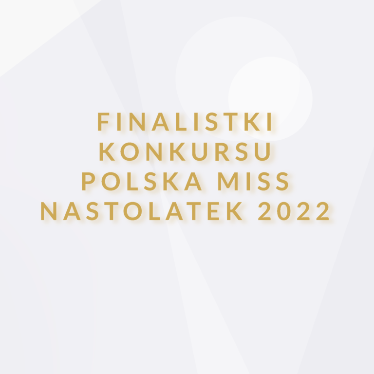 Oto finalistki konkursu Polska Miss Nastolatek 2022!