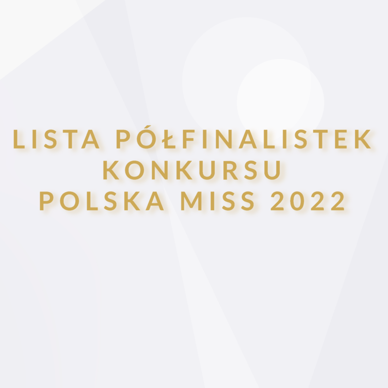 Poznaliśmy półfinalistki Polska Miss 2022!