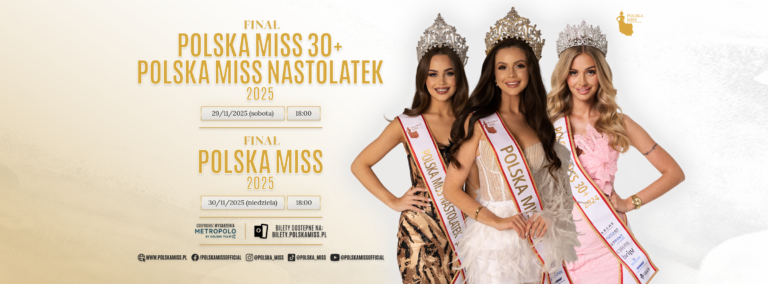 Ogólnopolskie Finały Polska Miss 2025 – najpiękniejszy weekend roku zbliża się wielkimi krokami!