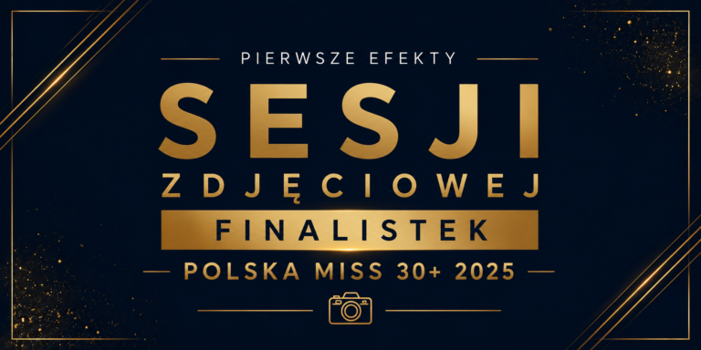 Pierwsze oficjalne zdjęcia finalistek Polska Miss 30+ 2025 już dostępne!