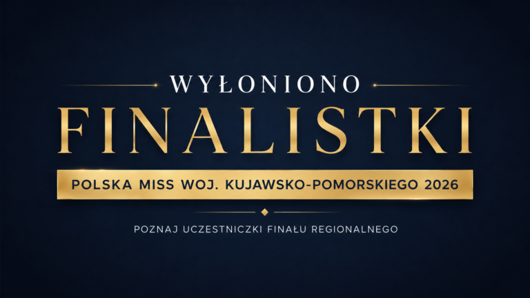 Poznaliśmy finalistki regionalne z woj. Kujawsko-Pomorskiego!