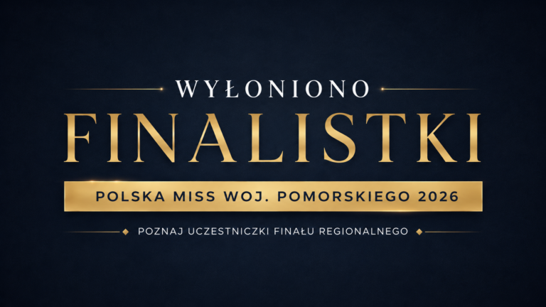 Poznaliśmy finalistki regionalne z woj. Pomorskiego!
