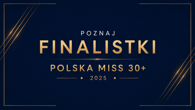 Poznaj finalistki Polska Miss 30+ 2025!