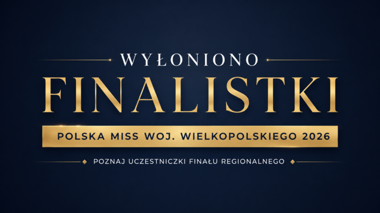 Poznaliśmy finalistki regionalne z woj. Wielkopolskiego!