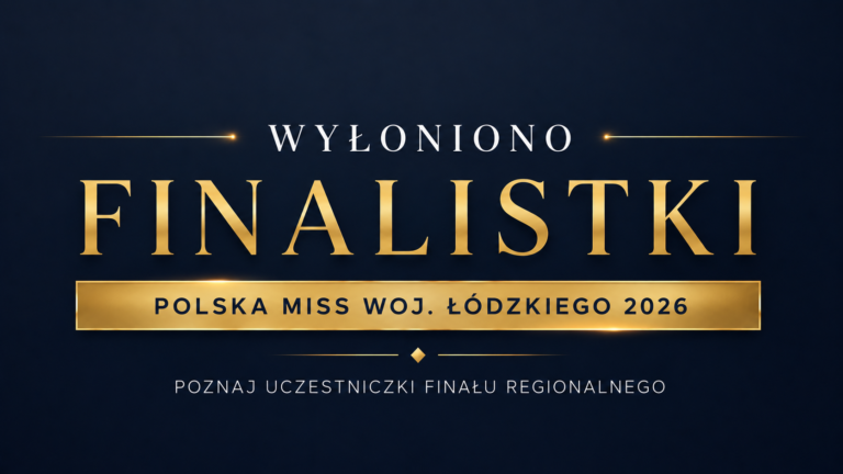 Poznaliśmy finalistki regionalne z woj. Łódzkiego!