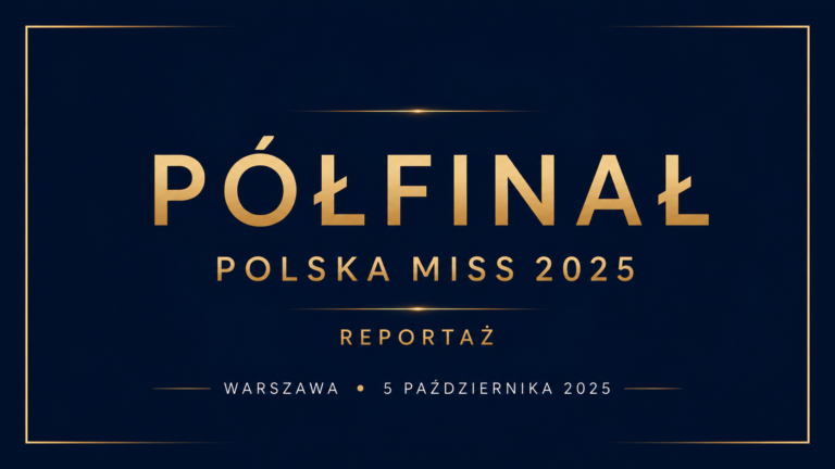 Półfinał ogólnopolski Polska Miss 2025 za nami!